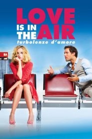 Love Is in the Air – Turbolenze d’amore [HD] (2015)
